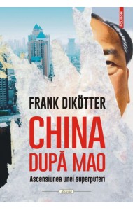 China după Mao. Ascensiunea unei superputeri China după Mao. Ascensiunea unei superputeri
