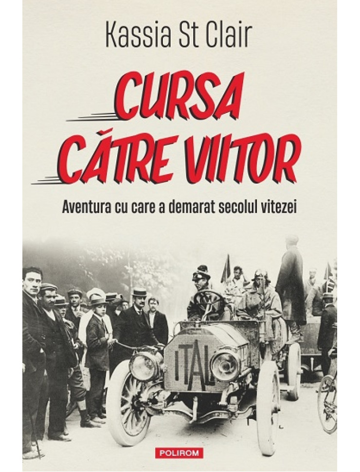 Cursa către viitor. Aventura cu care a demarat secolul vitezei