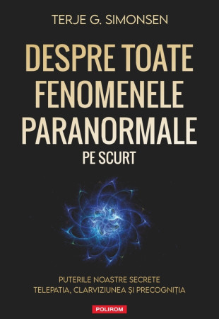 Despre toate fenomenele paranormale, pe scurt Despre toate fenomenele paranormale, pe scurt