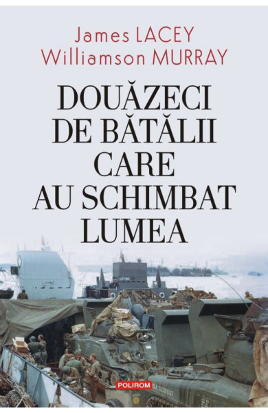 Douăzeci de bătălii care au schimbat lumea Douăzeci de bătălii care au schimbat lumea