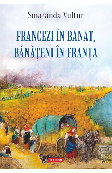 Francezi în Banat, bănăţeni în Franţa Francezi în Banat, bănăţeni în Franţa