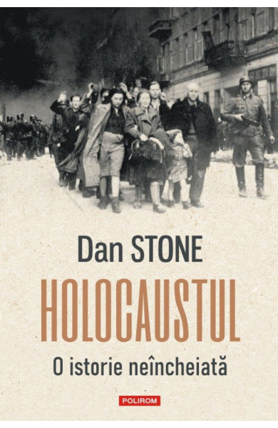 Holocaustul. O istorie neîncheiată Holocaustul. O istorie neîncheiată