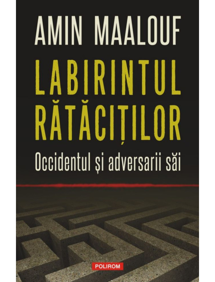 Labirintul rătăciţilor. Occidentul și adversarii săi