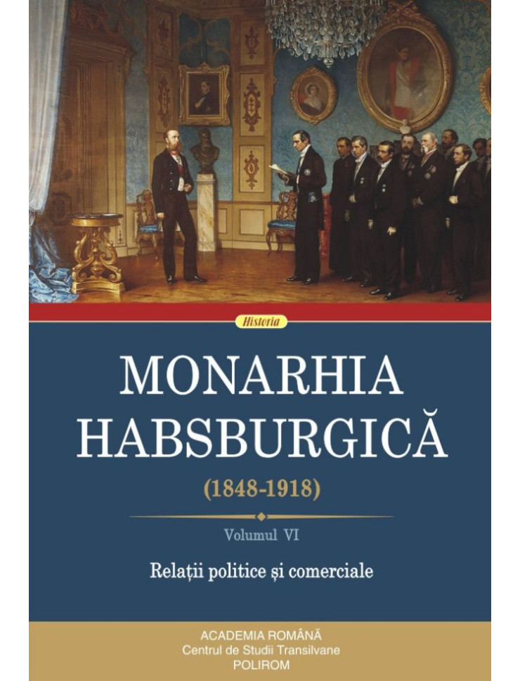 Monarhia Habsburgică vol. VI (1848-1918)