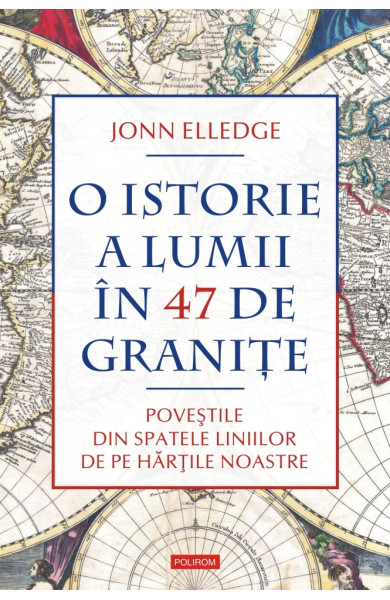 O istorie a lumii în 47 de graniţe O istorie a lumii în 47 de graniţe