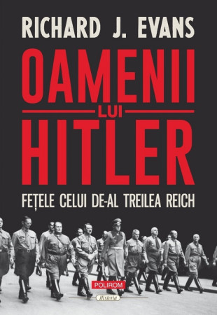 Oamenii lui Hitler. Fețele celui de-Al Treilea Reich Oamenii lui Hitler. Fețele celui de-Al Treilea Reich
