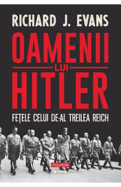 Oamenii lui Hitler. Fețele celui de-Al Treilea Reich Oamenii lui Hitler. Fețele celui de-Al Treilea Reich