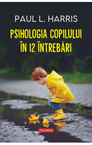Psihologia copilului în 12 întrebări
