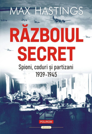 Războiul secret. Spioni, coduri şi partizani (1939-1945)