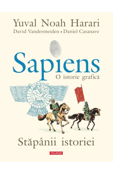 Sapiens. O istorie grafică - Volumul III. Stăpânii istoriei Sapiens. O istorie grafică - Volumul III. Stăpânii istoriei