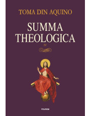 Summa theologica - Volumul IV Summa theologica - Volumul IV