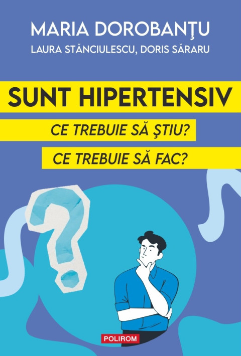 Sunt hipertensiv. Ce trebuie să ştiu? Ce trebuie să fac?