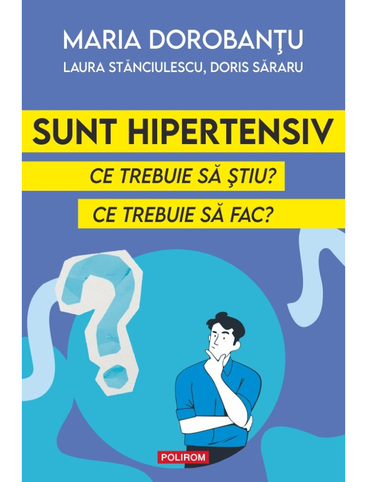 Sunt hipertensiv. Ce trebuie să ştiu? Ce trebuie să fac? Sunt hipertensiv. Ce trebuie să ştiu? Ce trebuie să fac?