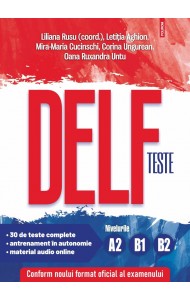 Teste DELF. Nivelurile A2, B1, B2 Teste DELF. Nivelurile A2, B1, B2