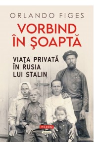 Vorbind în şoaptă. Viaţa privată în Rusia lui Stalin