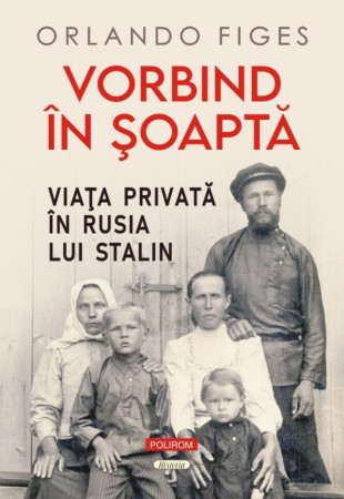 Vorbind în şoaptă. Viaţa privată în Rusia lui Stalin
