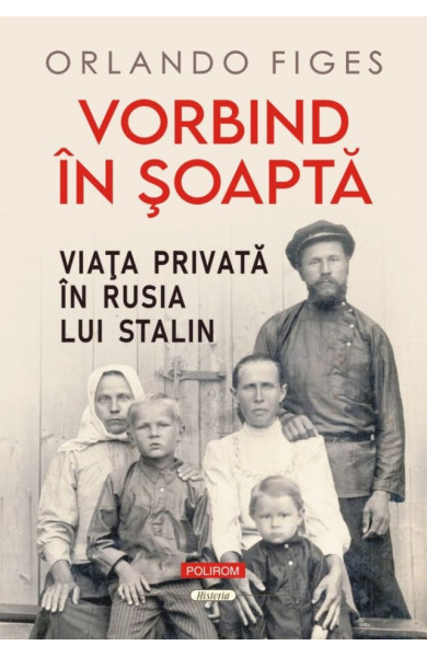 Vorbind în şoaptă. Viaţa privată în Rusia lui Stalin Vorbind în şoaptă. Viaţa privată în Rusia lui Stalin