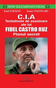 CIA.Tentativele de asasinare ale lui Fidel Castro Ruz CIA.Tentativele de asasinare ale lui Fidel Castro Ruz