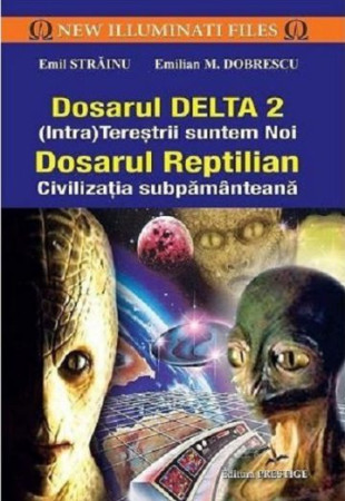 Dosarul Delta 2. Dosarul Reptilian Dosarul Delta 2. Dosarul Reptilian