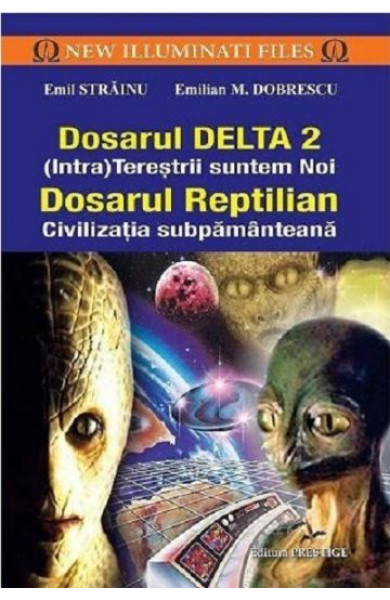 Dosarul Delta 2. Dosarul Reptilian Dosarul Delta 2. Dosarul Reptilian