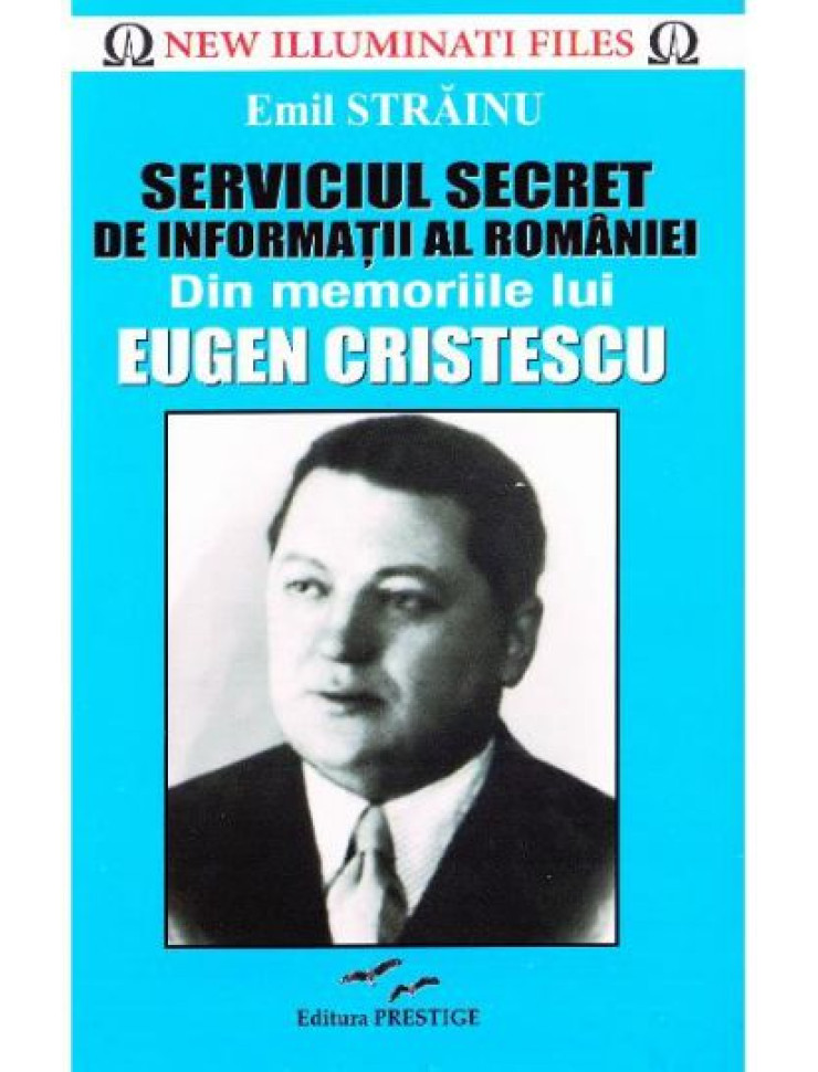 Serviciul Secret de Informatii al Romaniei. Din Memoriile lui Eugen Cristescu