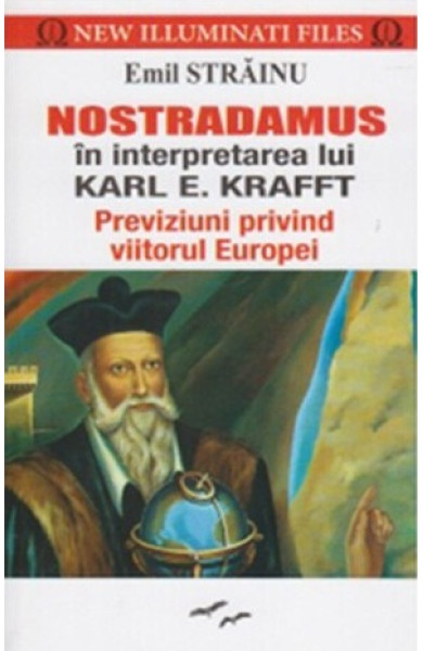 Nostradamus in interpretarea lui Karl E. Krafft Nostradamus in interpretarea lui Karl E. Krafft