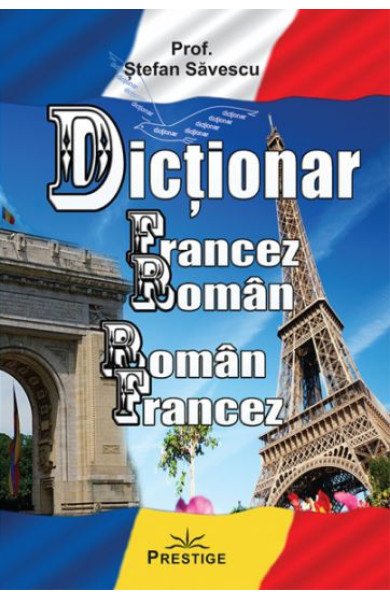Dictionar francez-roman, roman-francez Dictionar francez-roman, roman-francez