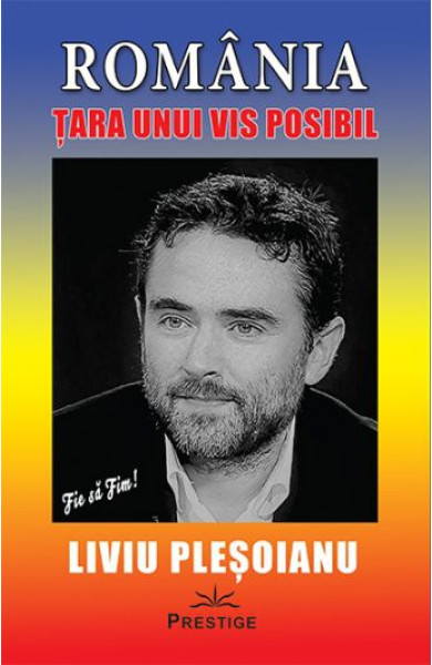 Romania: Tara unui vis posibil Romania: Tara unui vis posibil