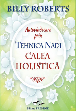 Autovindecare prin tehnica Nadi. Calea holistica