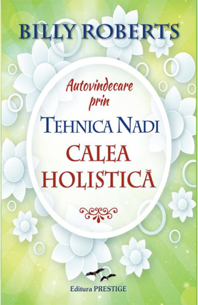 Autovindecare prin tehnica Nadi. Calea holistica Autovindecare prin tehnica Nadi. Calea holistica