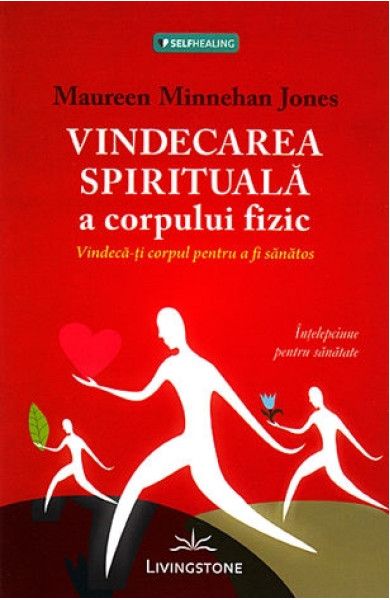 Vindecarea spirituala a corpului fizic Vindecarea spirituala a corpului fizic