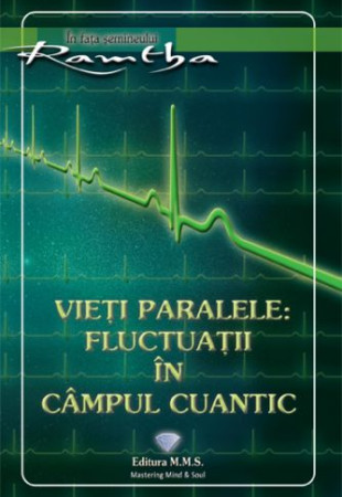 Vieti paralele: Fluctuatii in campul cuantic Vieti paralele: Fluctuatii in campul cuantic