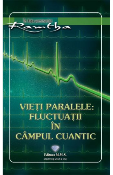 Vieti paralele: Fluctuatii in campul cuantic Vieti paralele: Fluctuatii in campul cuantic