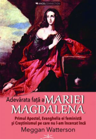 Adevarata fata a Mariei Magdalena Adevarata fata a Mariei Magdalena