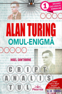 Alan Turing, Omul-Enigma Alan Turing, Omul-Enigma