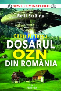 Calin N. Turcu - Dosarul OZN Din Romania Calin N. Turcu - Dosarul OZN Din Romania