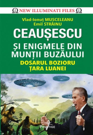 Ceausescu si Enigmele din Muntii Buzaului Ceausescu si Enigmele din Muntii Buzaului