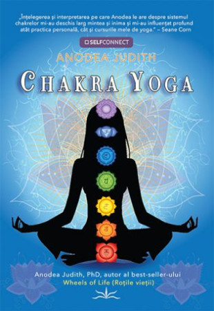 Chakra Yoga: 7 chei pentru trezirea Divinului din noi Chakra Yoga: 7 chei pentru trezirea Divinului din noi