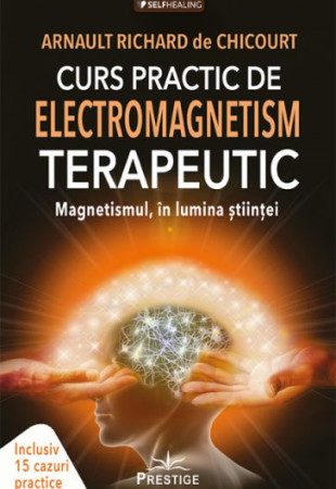 Curs Practic de Electromagnetism Terapeutic Curs Practic de Electromagnetism Terapeutic