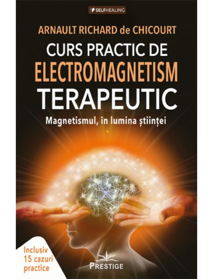 Curs Practic de Electromagnetism Terapeutic Curs Practic de Electromagnetism Terapeutic