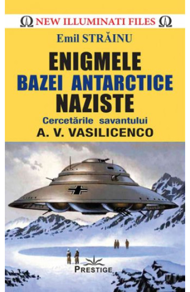 Enigmele bazei Antarctice naziste Enigmele bazei Antarctice naziste