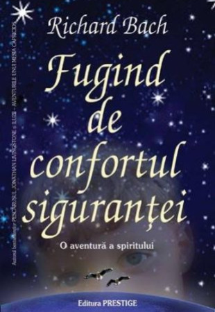 Fugind de confortul sigurantei: O aventura a spiritului Fugind de confortul sigurantei: O aventura a spiritului