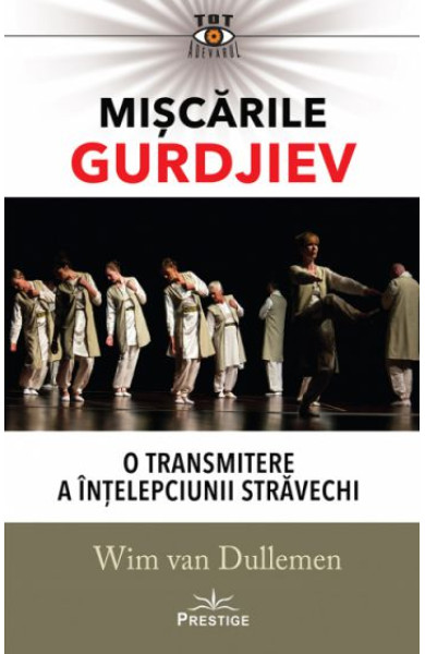 Miscarile Gurdjiev: O transmitere a intelepciunii stravechi Miscarile Gurdjiev: O transmitere a intelepciunii stravechi