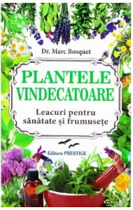 Plantele vindecatoare - Leacuri pentru sanatate si frumusete