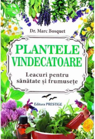 Plantele vindecatoare - Leacuri pentru sanatate si frumusete Plantele vindecatoare - Leacuri pentru sanatate si frumusete