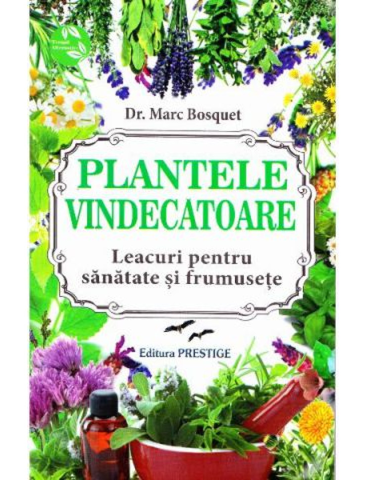 Plantele vindecatoare - Leacuri pentru sanatate si frumusete