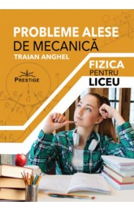 Probleme Alese de Mecanica - Fizica pentru Liceu