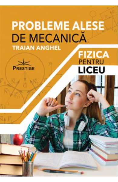 Probleme Alese de Mecanica - Fizica pentru Liceu Probleme Alese de Mecanica - Fizica pentru Liceu