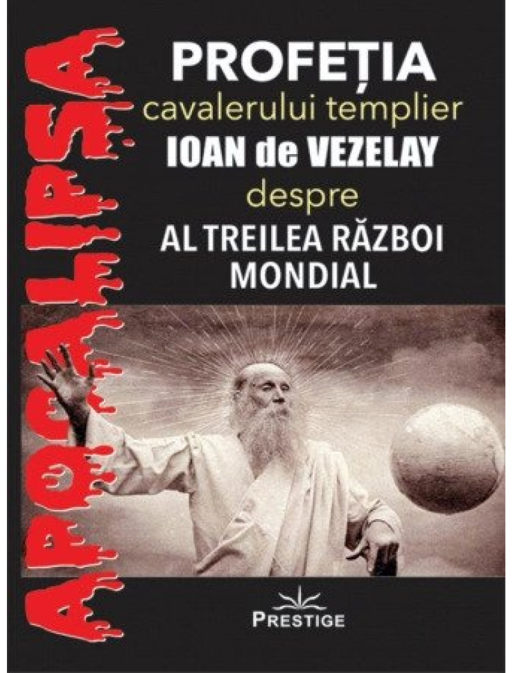 Profetia cavalerului templier Ioan de Vezelay despre al Treilea Razboi Mondial