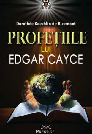 Profetiile lui Edgar Cayce Profetiile lui Edgar Cayce